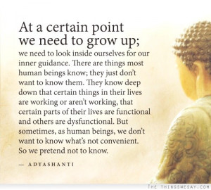 to grow up we need to look inside ourselves for our inner guidance ...