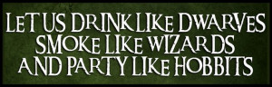 Dwarves ~ Hobbit ~ Wizards ~ Party ~ Quote ~Party Quotes