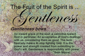 ... to God's will. Gentleness is responsibility with power. - Beth Moore