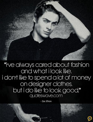 ve always cared about fashion and what I look like. I don’t like ...
