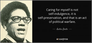 ... self-indulgence-it-is-self-preservation-and-that-is-an-act-audre-lorde