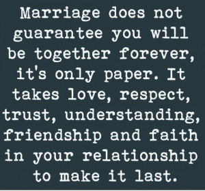 Marriage does not guarantee you will be together forever, it’s only ...
