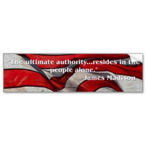 James Madison Quote - The ultimate authority... Car Bumper Sticker