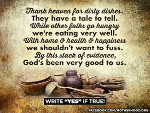 Dishes are evidence of a blessed life.