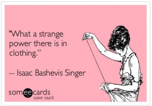 Isaac Bashevis Singer ~ www.someecards.com