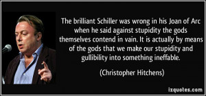 ... and gullibility into something ineffable. - Christopher Hitchens