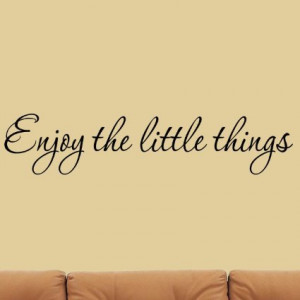 English-famous-quote-Enjoy-the-Little-Things-Vinyl-Wall-Decal-Saying ...