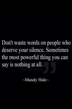 you needing to be silent, however when it's you receiving the silent ...