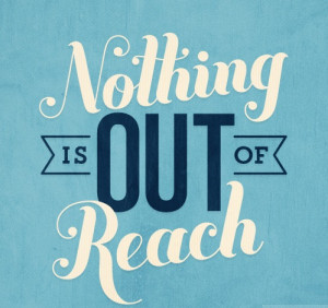 Poster>> Nothing is out of reach ~ #success #quote #taolife