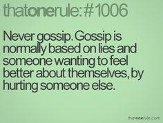 that moment you feel so hurt by someone gossiping and spreading lies ...