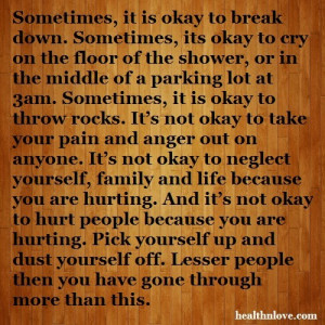 sometimes it is okay to break down sometimes its okay to cry on the ...