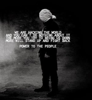 Anonymous Hackers Quotes We are hacking the world and