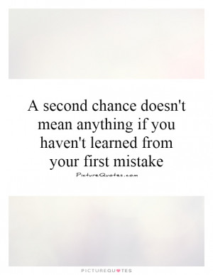 second chance doesn't mean anything if you haven't learned from your ...