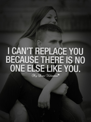 Sweet Love Quotes - I can't replace you because