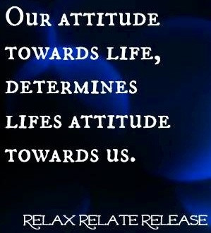 Attitude towards life quote via www.Facebook.com/RelaxRelateRelease
