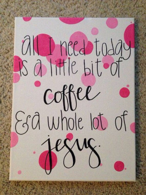 ... Coffee, Coffee Quotes Canvas, Canvas Ideas Quotes, Jesus Quotes Canvas