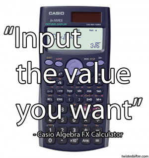 input-the-value-you-want-casio-calculator-profound-quote.jpg
