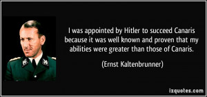 was appointed by Hitler to succeed Canaris because it was well known ...