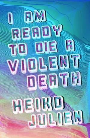 Am Ready to Die a Violent Death by Heiko Julien — Reviews ...