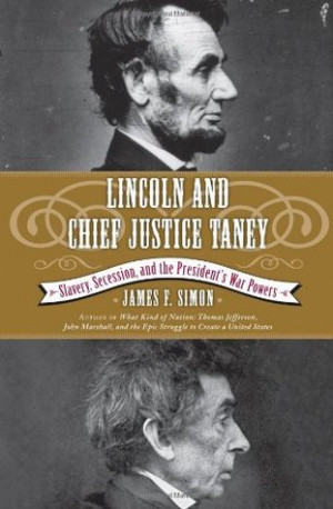 Lincoln and Chief Justice Taney: Slavery, Secession, and the President ...