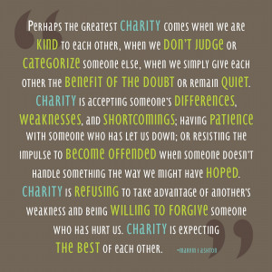 Spend time around people who do have charity in them and their ...
