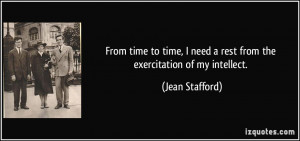 From time to time, I need a rest from the exercitation of my intellect ...