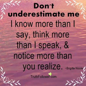 ... more than I say, think more than I speak and Notice more than you