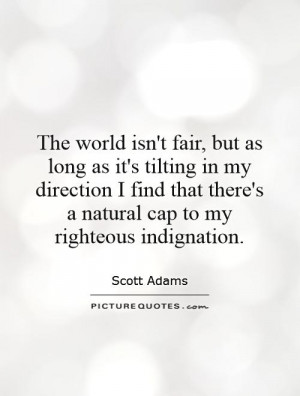 Self Righteous Indignation Quotes