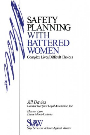 Safety Planning with Battered Women: Complex Lives / Difficult Choices ...