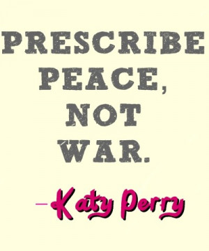 Katy perry, quotes, sayings, peace, war
