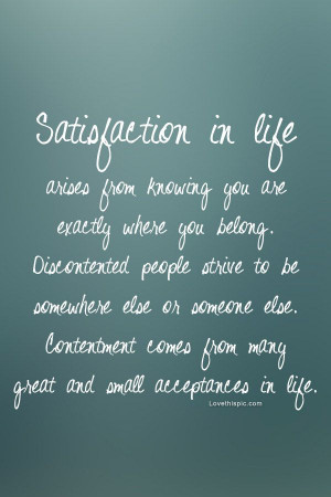 Satisfaction in life life quotes quotes positive quotes quote life ...