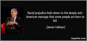 American message that some people are born to fail. - James Fallows ...