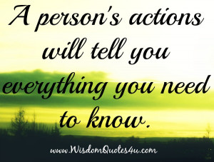 person’s actions will tell you everything you need to know