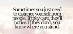 ... say about me...soo if you feel like I am being distant...its cuz I am