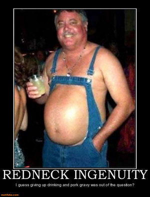 redneck-ingenuity-redneck-fat-funny-man-drinking-demotivational ...
