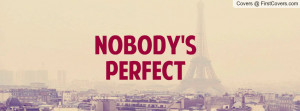 Nobody's perfect Profile Facebook Covers