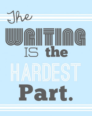 The Waiting is the Hardest Part:{Free-Printable}