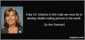 ... be to develop reliable trading partners in the world. - Jo Ann Emerson