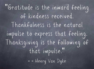 ... that feeling. Thanksgiving is the following of that impulse