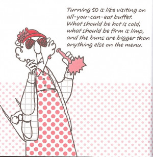 ... , Maxine Quotes Birthday, Funny Turning 50 Quotes, Truthsmay, Kind