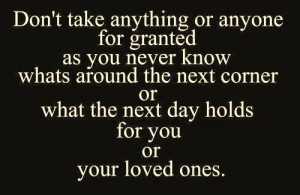 don't take anything for granted