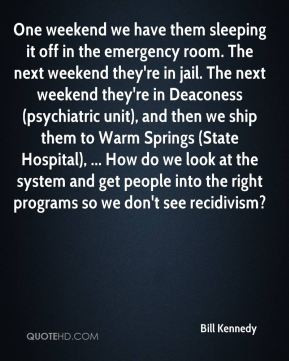 ... and get people into the right programs so we don't see recidivism