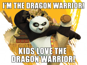 the Dragon Warrior!|Kids love the Dragon Warrior!