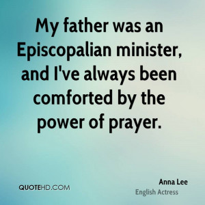 My father was an Episcopalian minister, and I've always been comforted ...