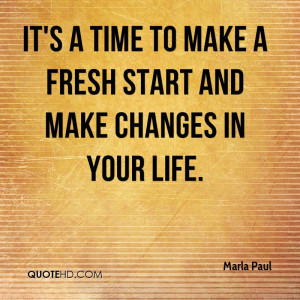 It's a time to make a fresh start and make changes in your life.