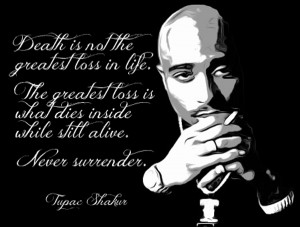 This great Tupac quote lays it all out there. Don’t be afraid of ...