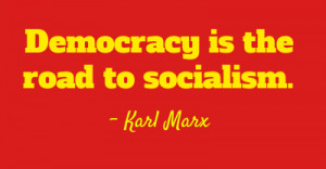 ... quotespictures.com/democracy-is-the-road-to-socialism-democracy-quote
