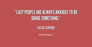 ... lazy people source http quotes lifehack org quote luc de clapiers lazy