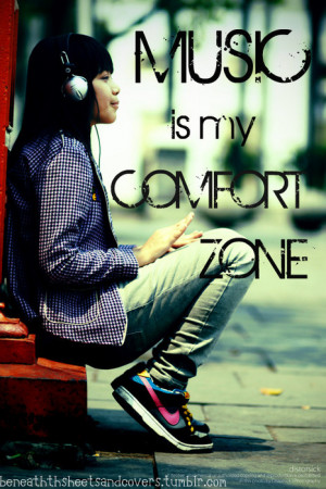 Happiness Quote : Music Is My Comfort Zone.