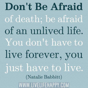 Dont be afraid of death